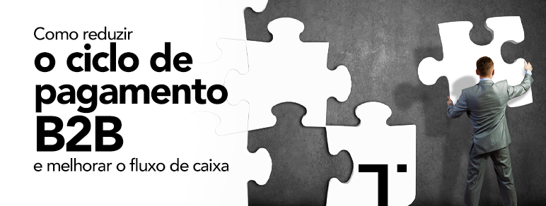 Como reduzir o ciclo de pagamento B2B e melhorar o fluxo de caixa